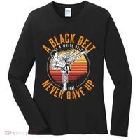 A Black Belt Is A White Belt Never Gave Up Karate Motivation Women's Long Sleeve Shirt thumb 0