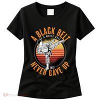 A Black Belt Is A White Belt Never Gave Up Karate Motivation Women's T-Shirt thumb 0