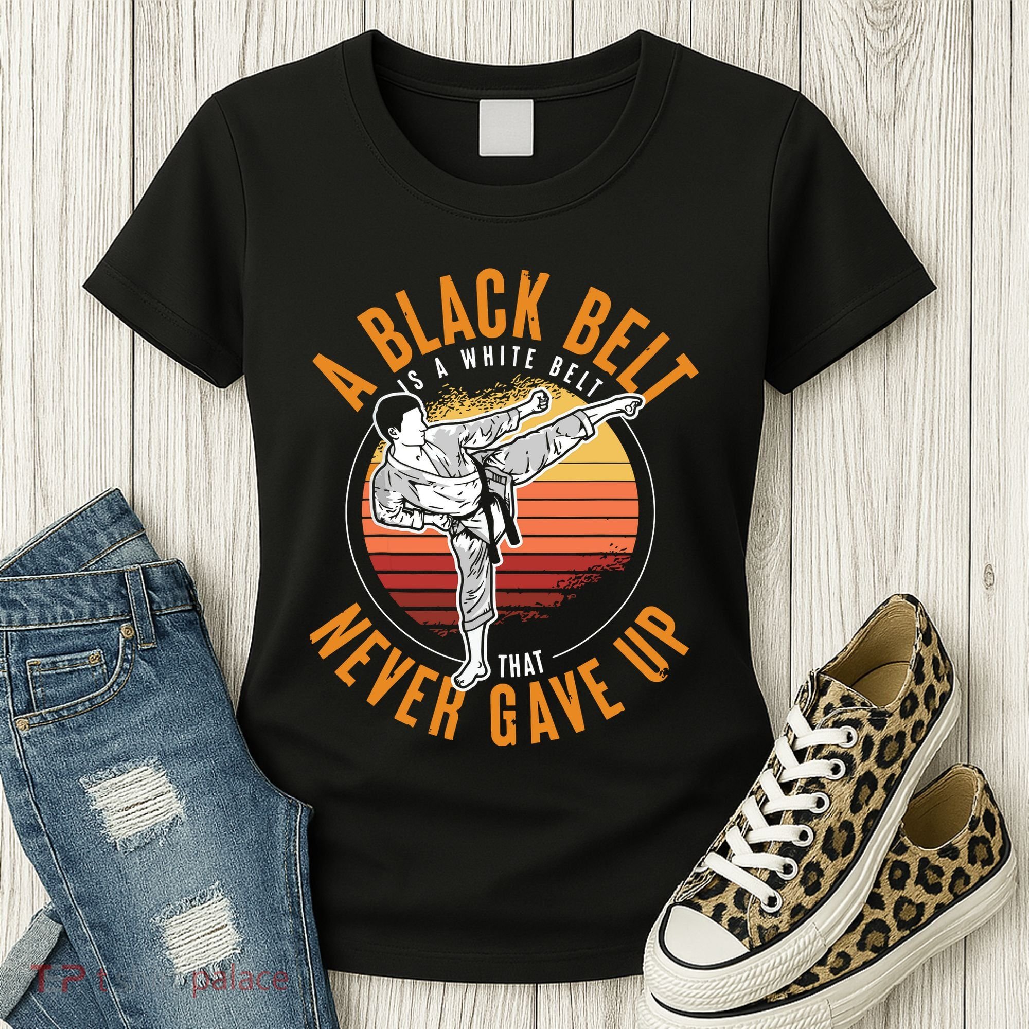 A Black Belt Is A White Belt Never Gave Up Karate Motivation Women's T-Shirt