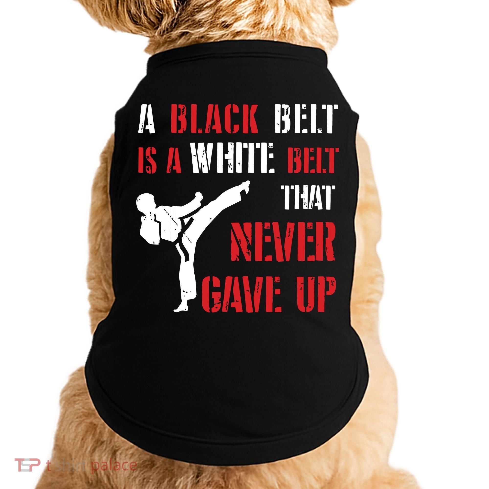 A Black Belt Is A White Belt That Never Gave Up Karate MMA Doggie Tank