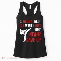 A Black Belt Is A White Belt That Never Gave Up Karate MMA Women's Tank Top thumb 0