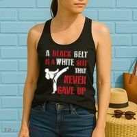 A Black Belt Is A White Belt That Never Gave Up Karate MMA Women's Tank Top thumb 2