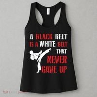A Black Belt Is A White Belt That Never Gave Up Karate MMA Women's Tank Top thumb 3