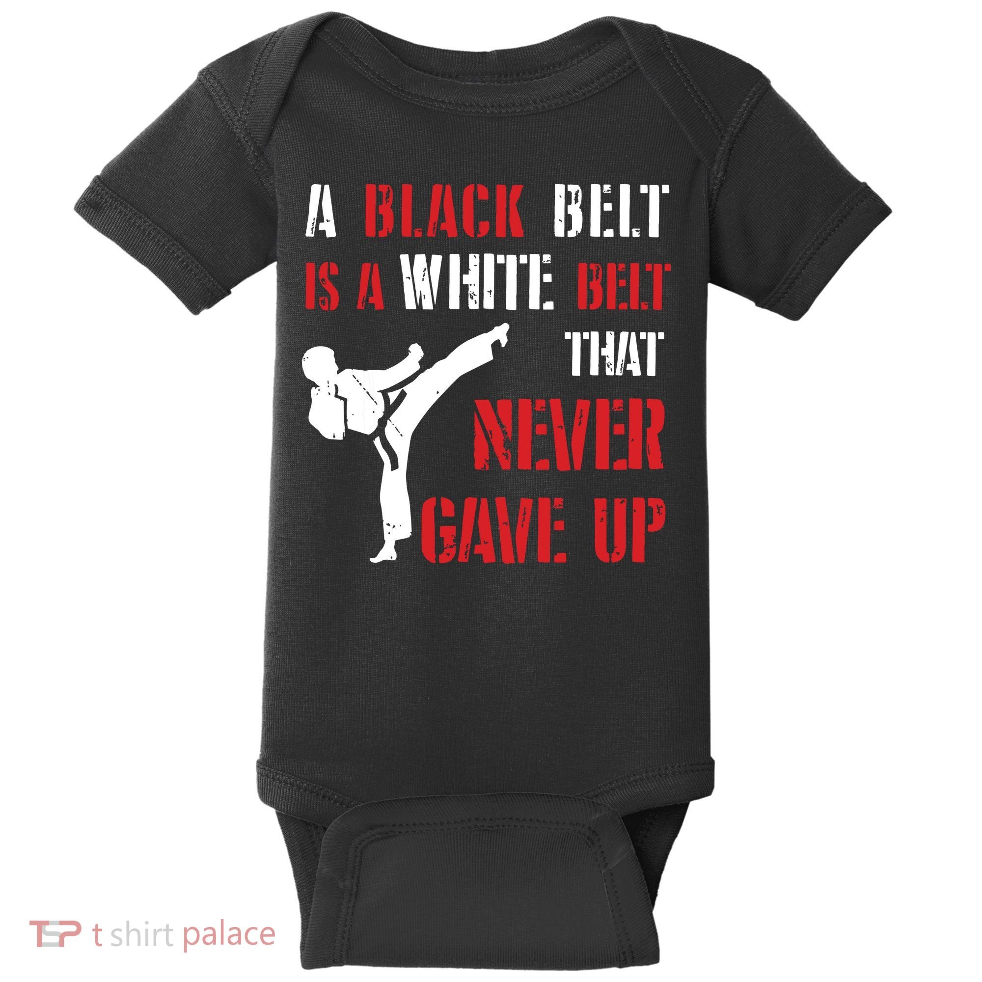 A Black Belt Is A White Belt That Never Gave Up Karate MMA Baby Bodysuit
