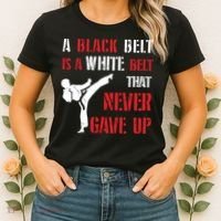 A Black Belt Is A White Belt That Never Gave Up Karate MMA Women's T-Shirt thumb 2