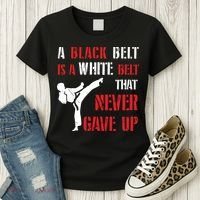 A Black Belt Is A White Belt That Never Gave Up Karate MMA Women's T-Shirt thumb 3