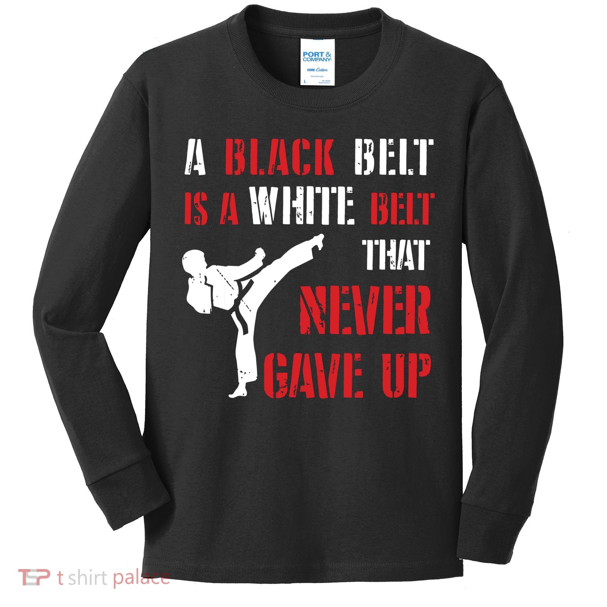 A Black Belt Is A White Belt That Never Gave Up Karate MMA Kids Long Sleeve Shirt