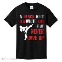 A Black Belt Is A White Belt That Never Gave Up Karate MMA Kids T-Shirt thumb 0
