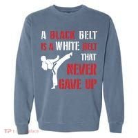 A Black Belt Is A White Belt That Never Gave Up Karate MMA Garment-Dyed Sweatshirt thumb 0