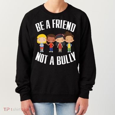 Anti Bullying Be A Friend Not A Bully Kindness Women's Sweatshirt