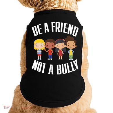 Anti Bullying Be A Friend Not A Bully Kindness Doggie Tank
