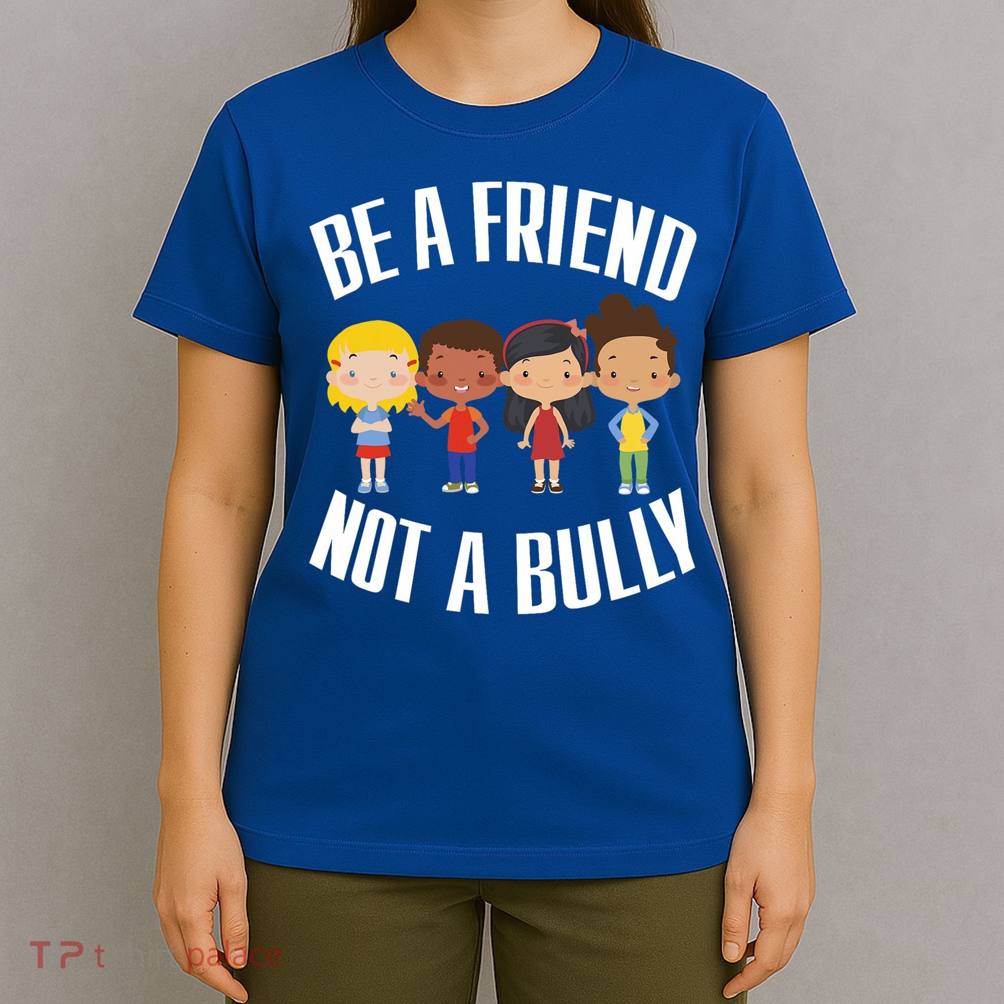 Anti Bullying Be A Friend Not A Bully Kindness T-Shirt
