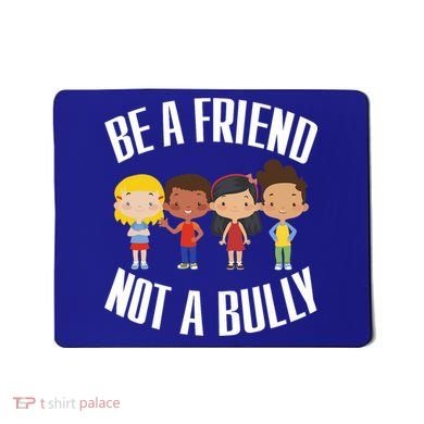 Anti Bullying Be A Friend Not A Bully Kindness Mousepad