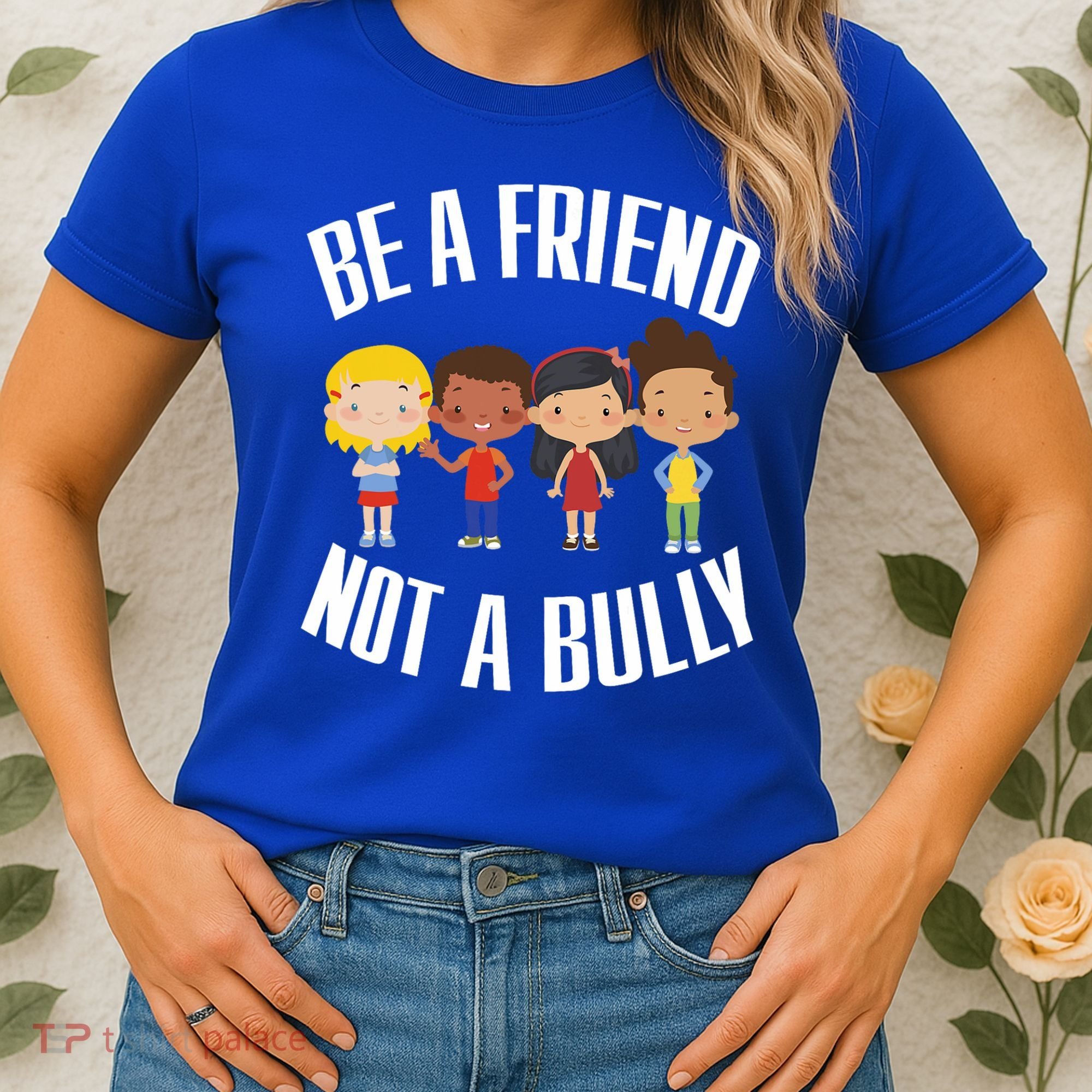 Anti Bullying Be A Friend Not A Bully Kindness Women's T-Shirt