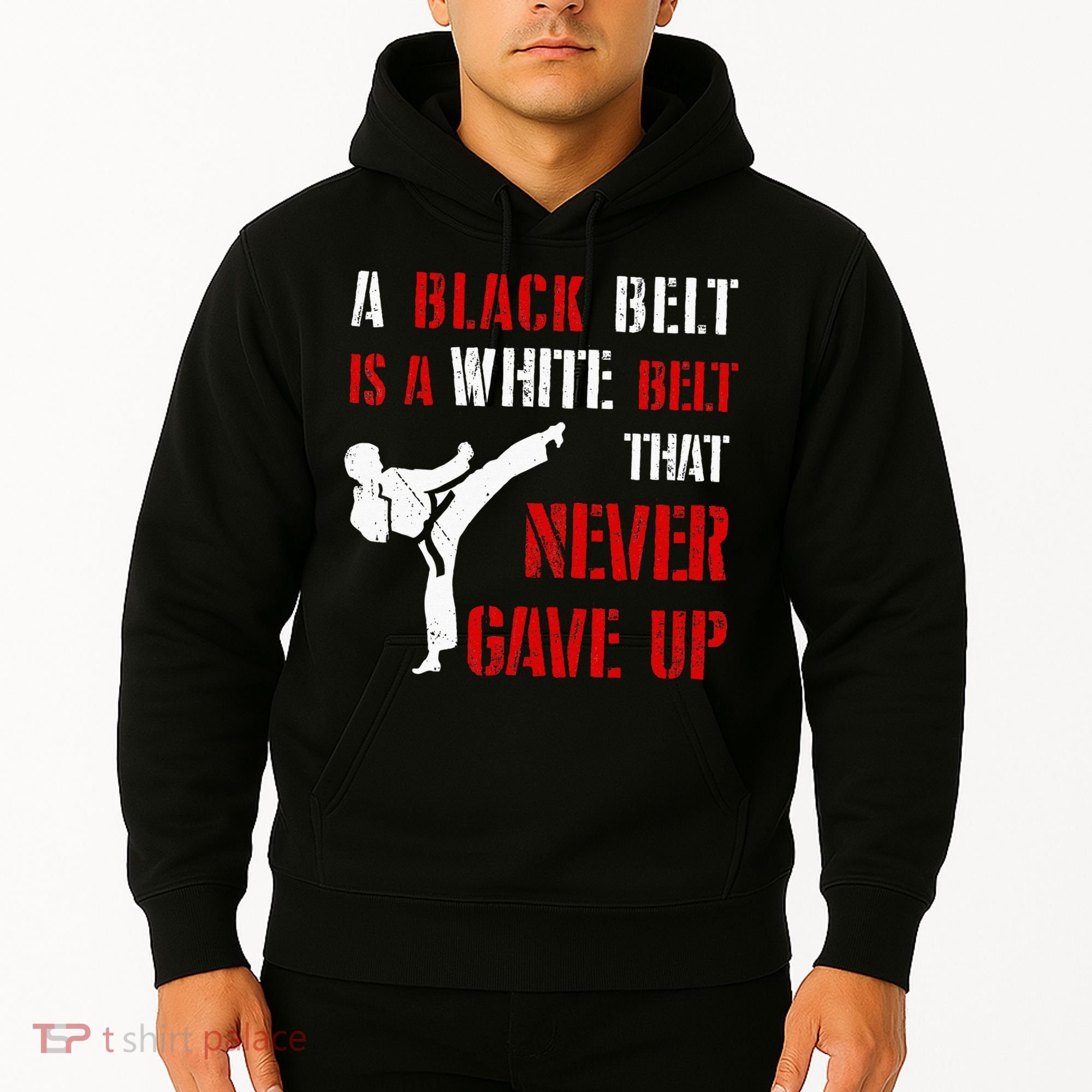 A Black Belt Is A White Belt That Never Gave Up Karate MMA Hoodie