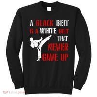 A Black Belt Is A White Belt That Never Gave Up Karate MMA Sweatshirt thumb 0