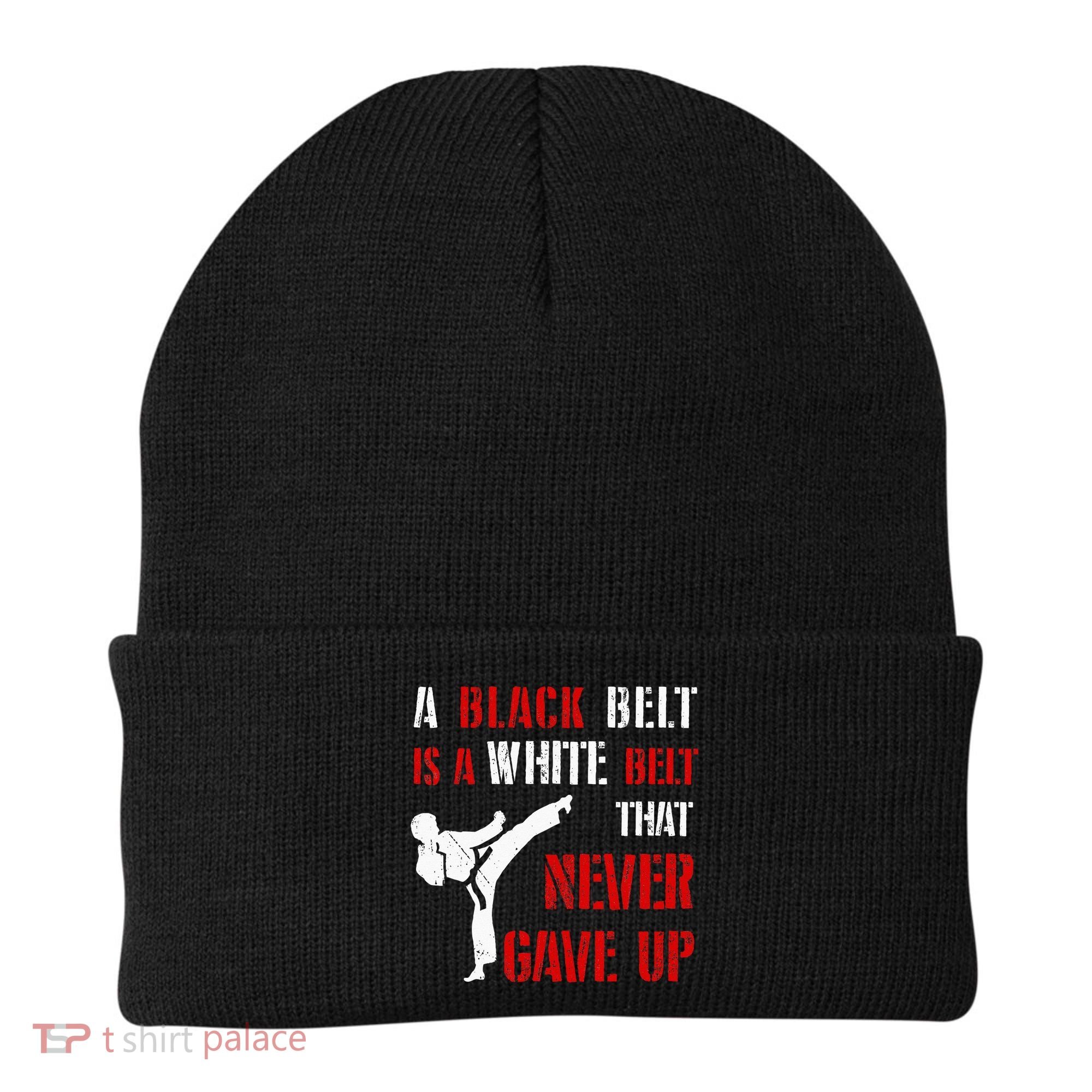 A Black Belt Is A White Belt That Never Gave Up Karate MMA Beanie