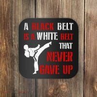 A Black Belt Is A White Belt That Never Gave Up Karate MMA Coaster thumb 0