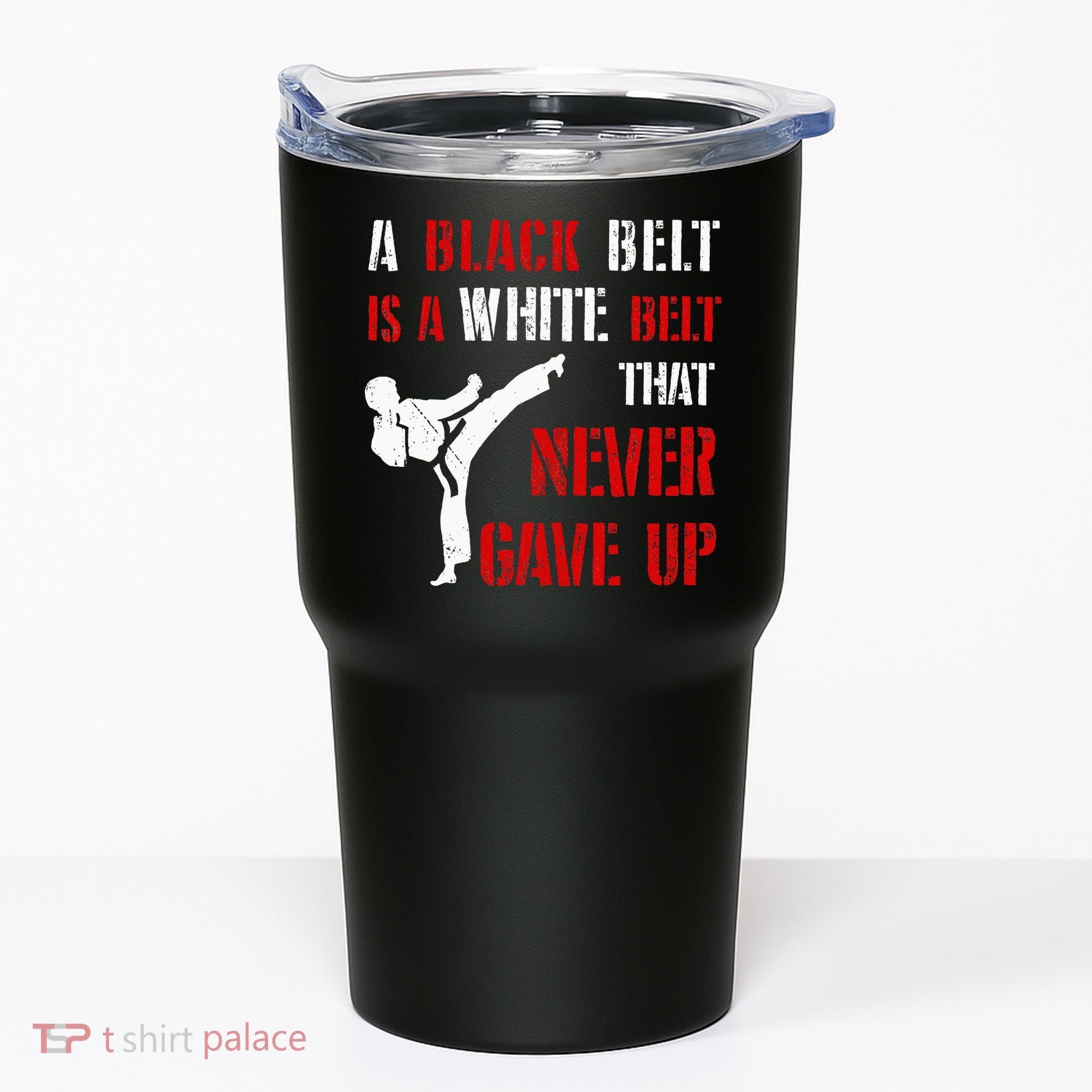 A Black Belt Is A White Belt That Never Gave Up Karate MMA Tumbler
