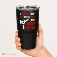 A Black Belt Is A White Belt That Never Gave Up Karate MMA Tumbler thumb 2