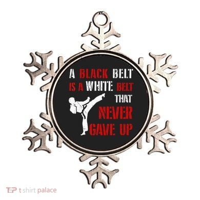 A Black Belt Is A White Belt That Never Gave Up Karate MMA Ornament