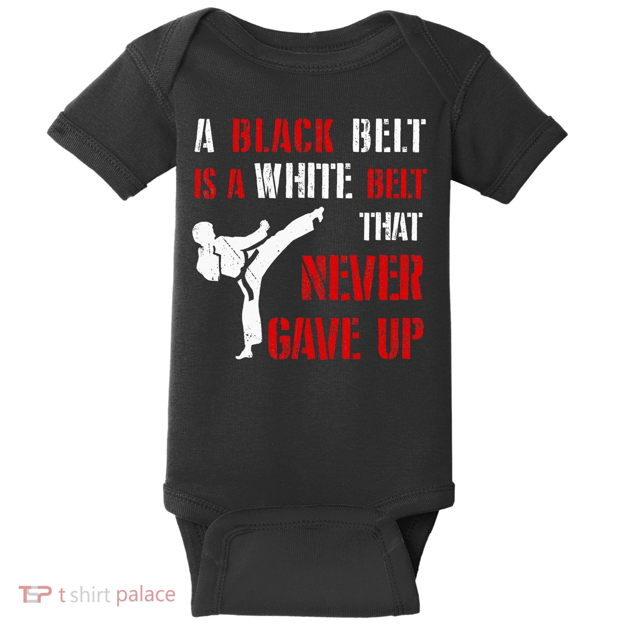 A Black Belt Is A White Belt That Never Gave Up Karate MMA Baby Bodysuit