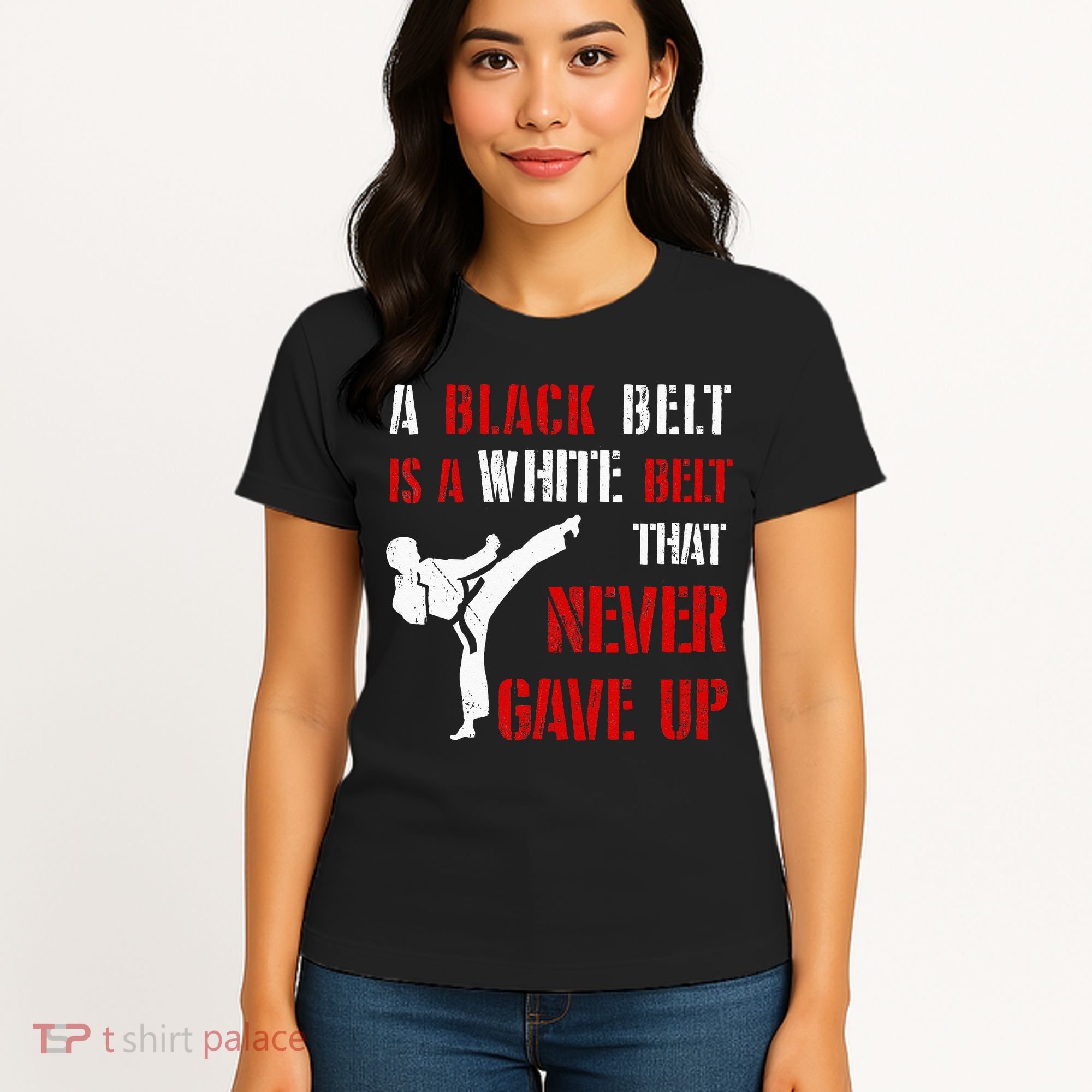 A Black Belt Is A White Belt That Never Gave Up Karate MMA Women's T-Shirt