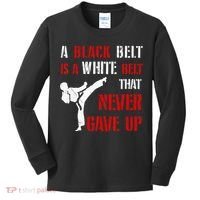 A Black Belt Is A White Belt That Never Gave Up Karate MMA Kids Long Sleeve Shirt thumb 0