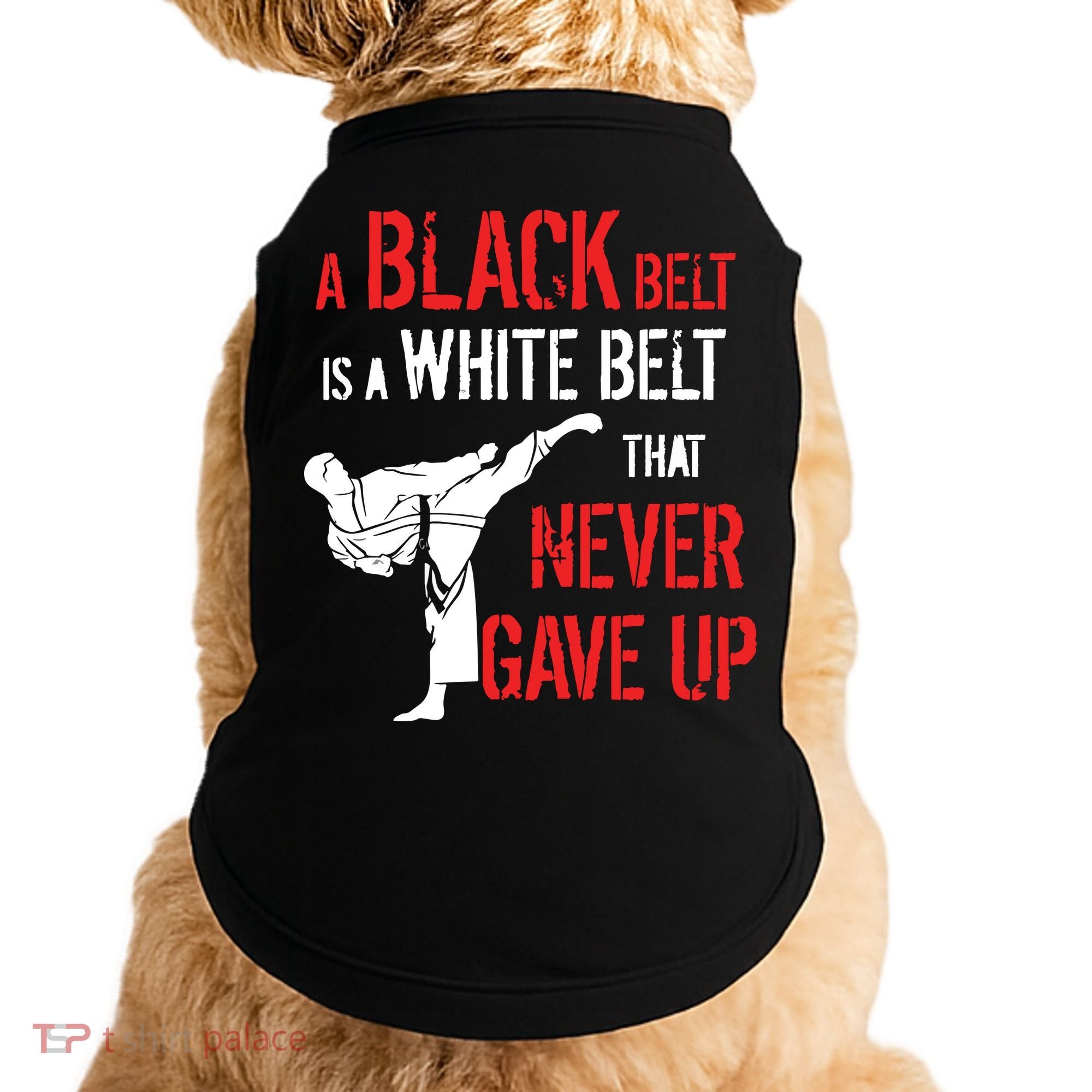 A Black Belt Is A White Belt That Never Gave Up Karate Gift Doggie Tank