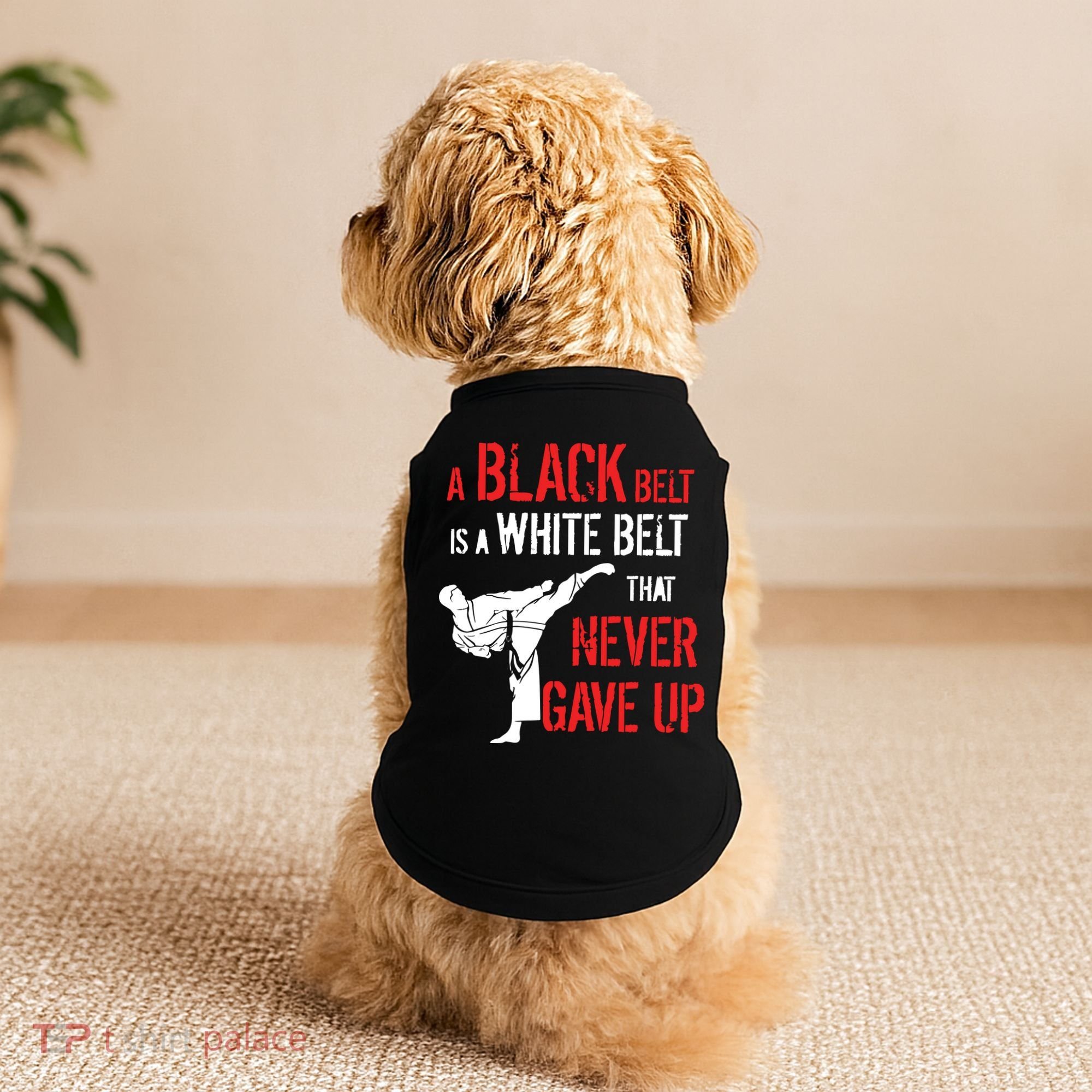 A Black Belt Is A White Belt That Never Gave Up Karate Gift Doggie Tank