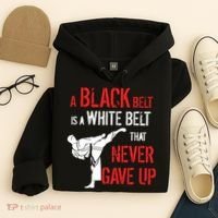 A Black Belt Is A White Belt That Never Gave Up Karate Gift Hoodie thumb 4
