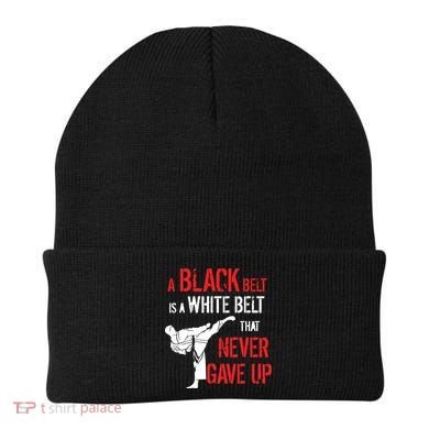 A Black Belt Is A White Belt That Never Gave Up Karate Gift Beanie