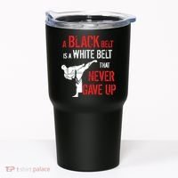 A Black Belt Is A White Belt That Never Gave Up Karate Gift Tumbler thumb 0