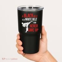 A Black Belt Is A White Belt That Never Gave Up Karate Gift Tumbler thumb 2
