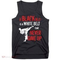 A Black Belt Is A White Belt That Never Gave Up Karate Gift Tank Top thumb 0