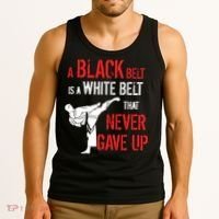 A Black Belt Is A White Belt That Never Gave Up Karate Gift Tank Top thumb 3