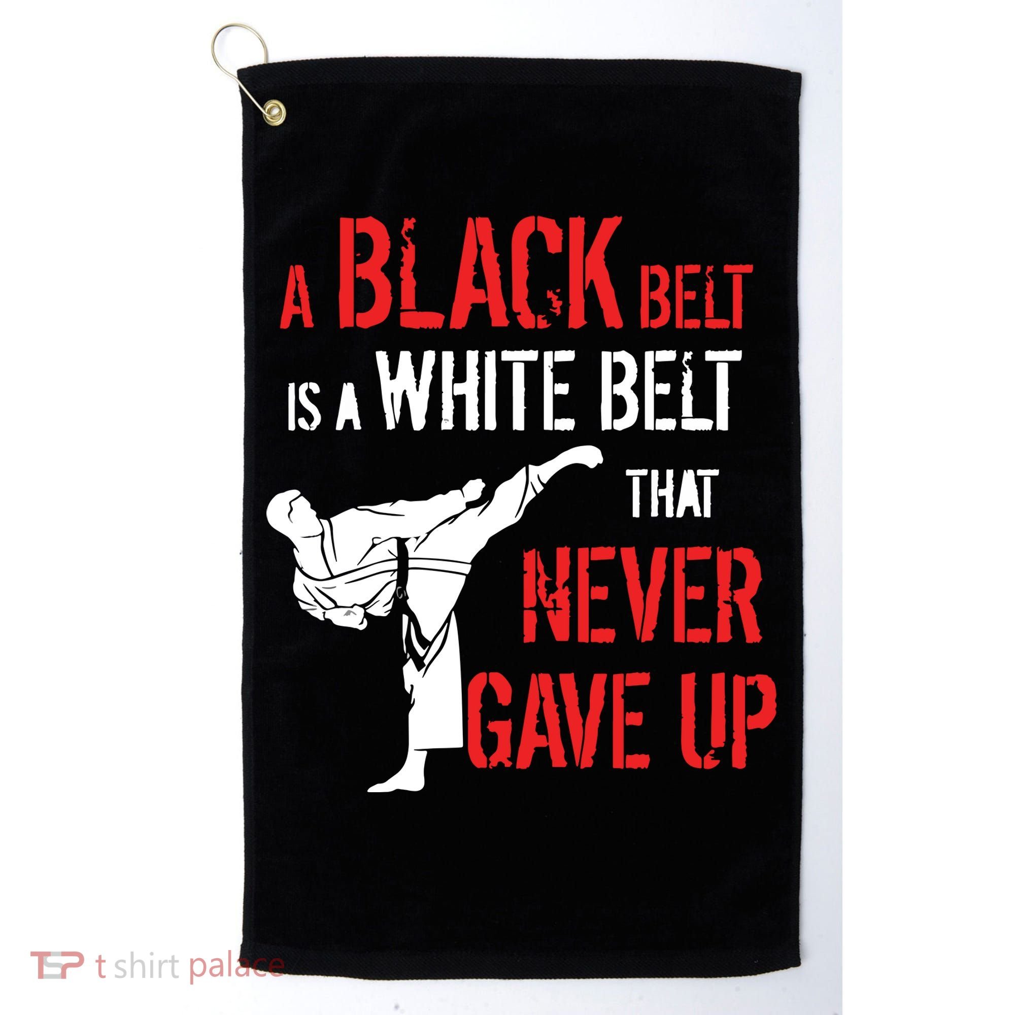 A Black Belt Is A White Belt That Never Gave Up Karate Gift Golf Towel