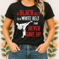 A Black Belt Is A White Belt That Never Gave Up Karate Gift Women's T-Shirt thumb 2