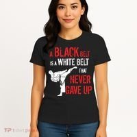 A Black Belt Is A White Belt That Never Gave Up Karate Gift Women's T-Shirt thumb 4