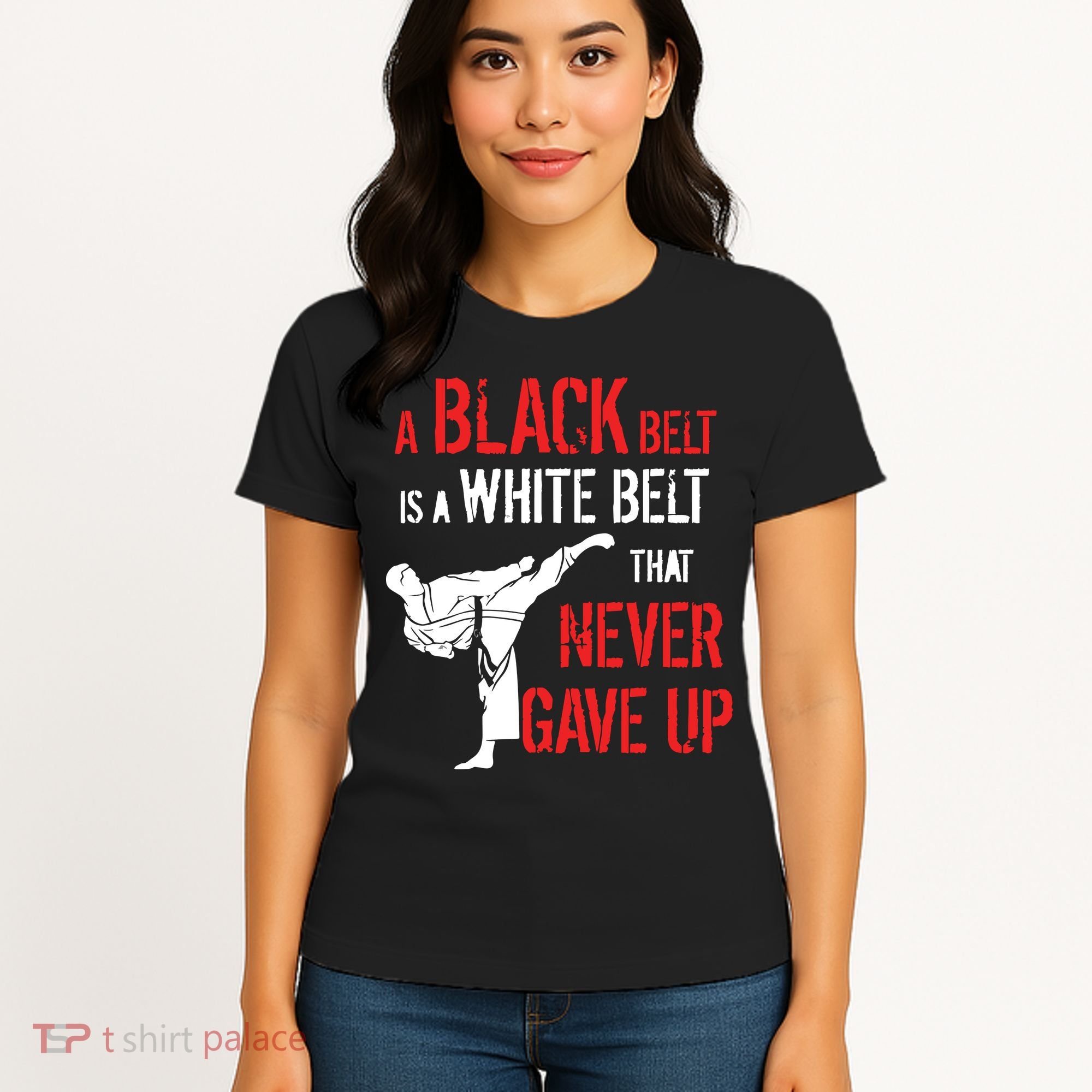 A Black Belt Is A White Belt That Never Gave Up Karate Gift Women's T-Shirt