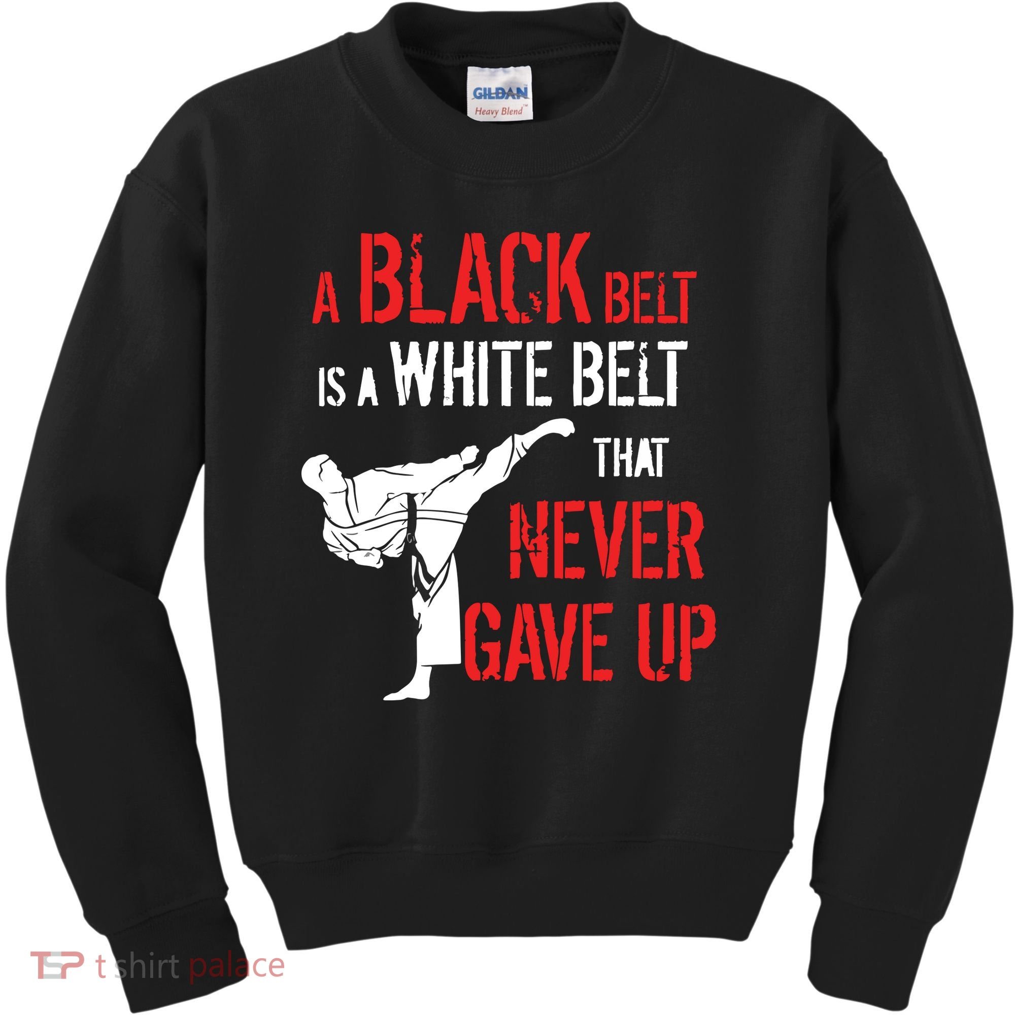 A Black Belt Is A White Belt That Never Gave Up Karate Gift Kids Sweatshirt