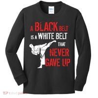 A Black Belt Is A White Belt That Never Gave Up Karate Gift Kids Long Sleeve Shirt thumb 0