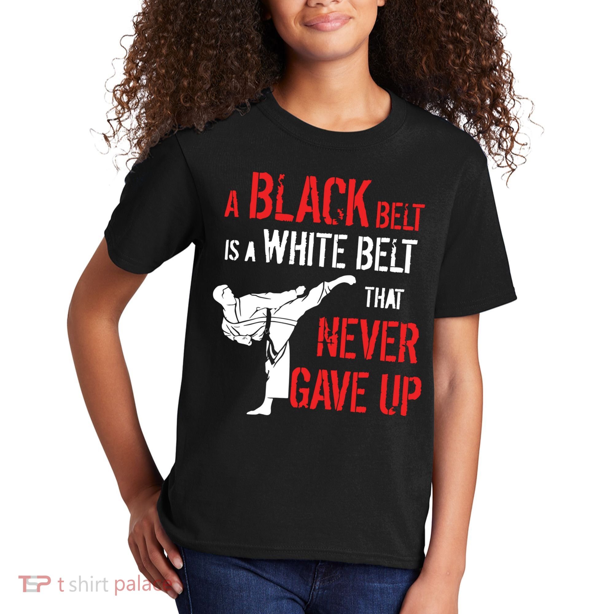 A Black Belt Is A White Belt That Never Gave Up Karate Gift Kids T-Shirt