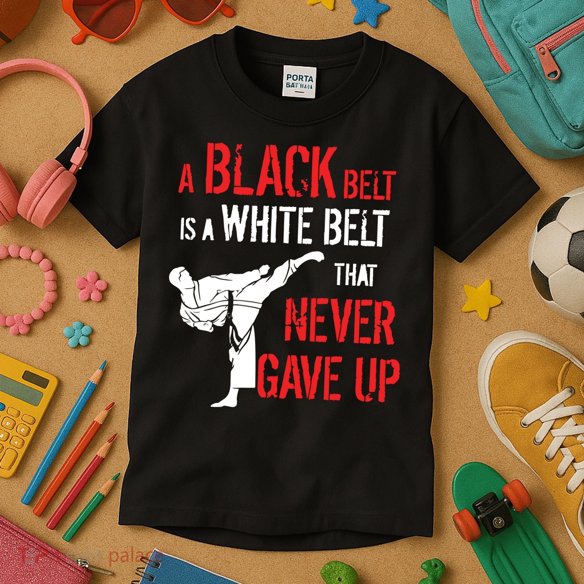 A Black Belt Is A White Belt That Never Gave Up Karate Gift Kids T-Shirt