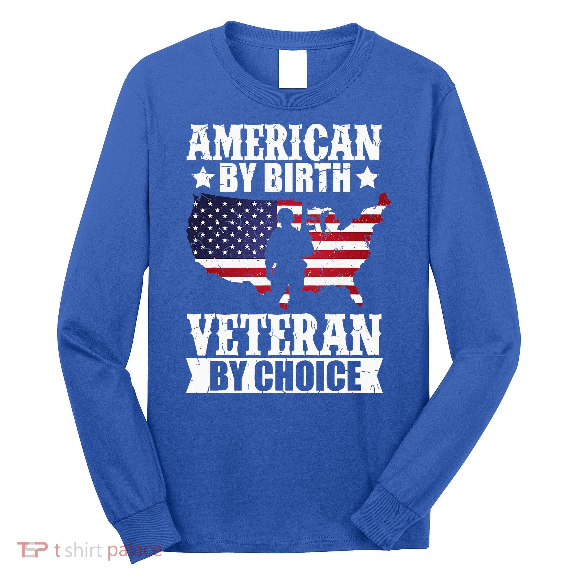 American By Birth Veteran By Choice Us Flag Veterans Day Long Sleeve Shirt