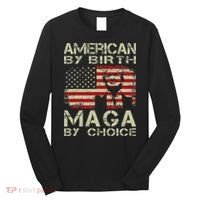 American By Birth Maga By Choice Trump 2024 Long Sleeve Shirt thumb 0