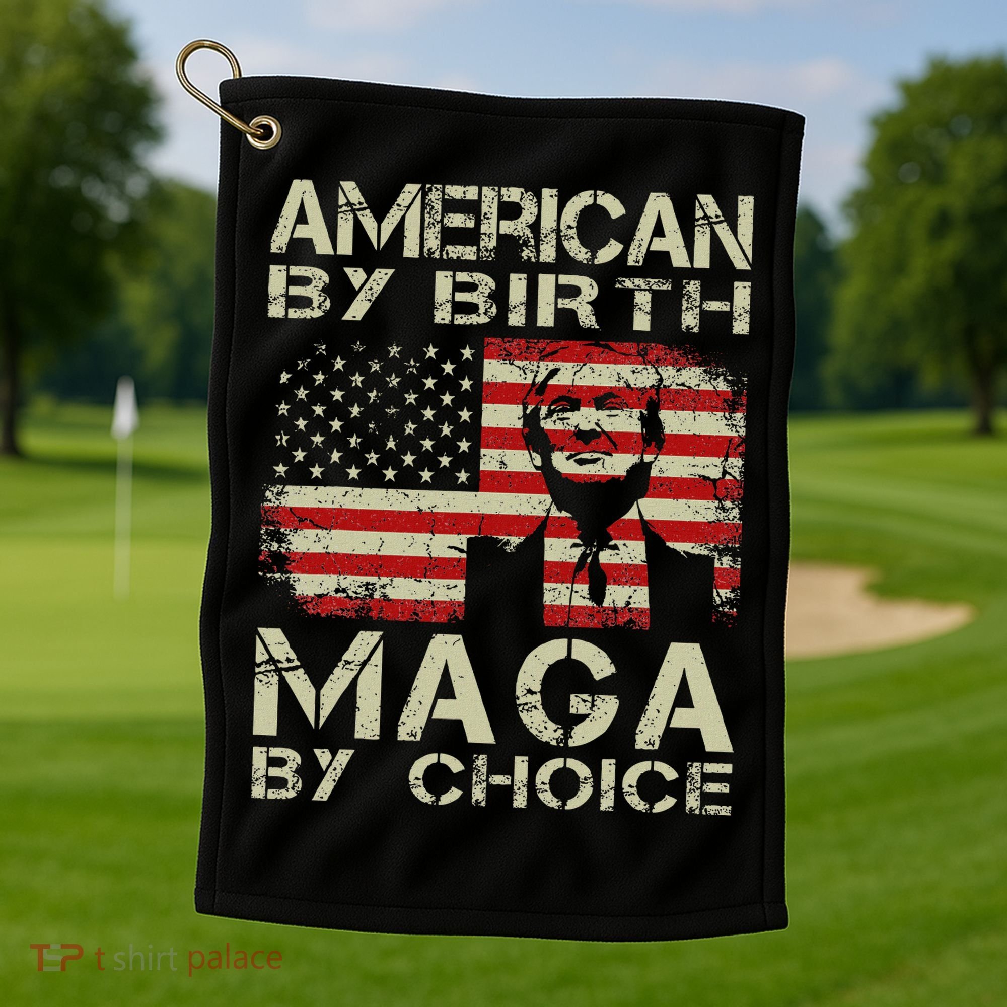 American By Birth Maga By Choice Trump 2024 Golf Towel