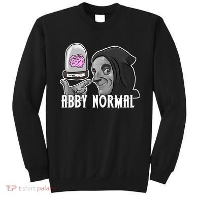 Abby Normal Abnormal Brain  Sweatshirt