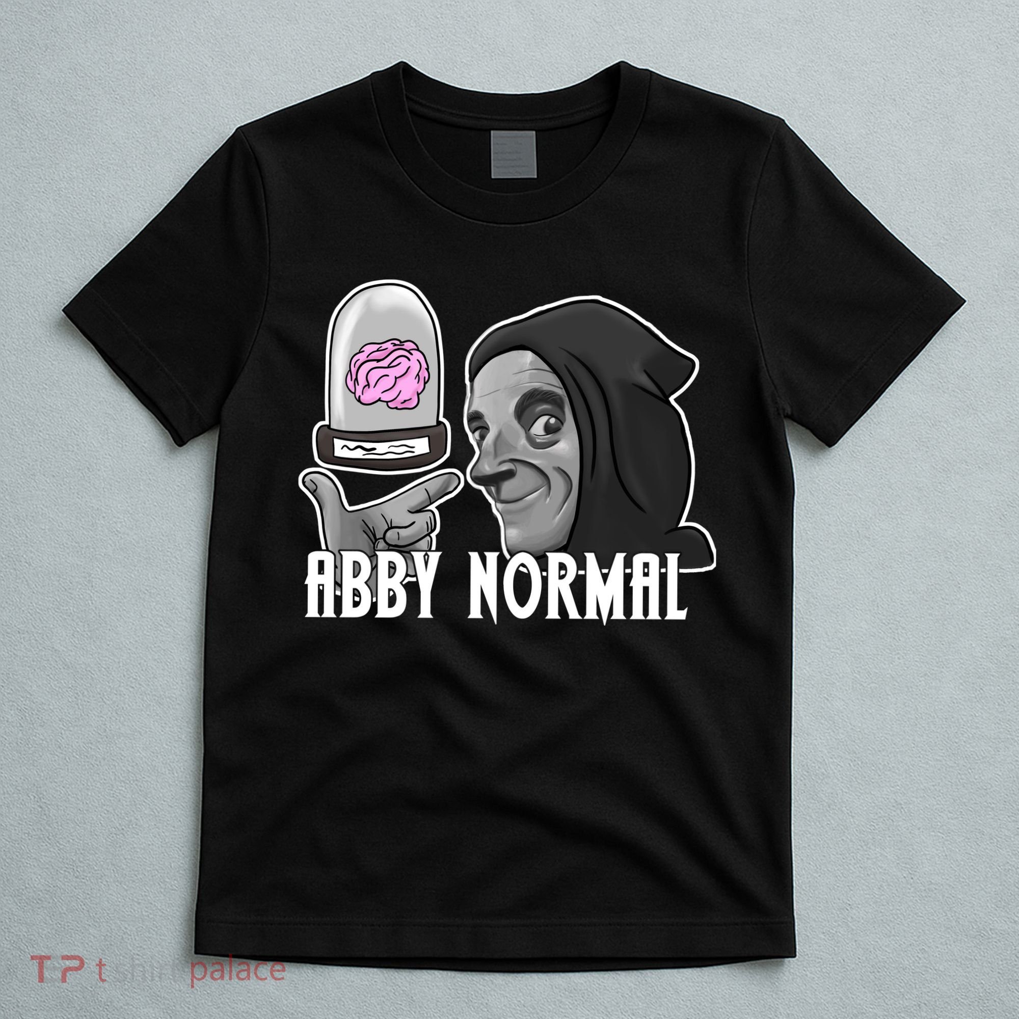 Abby Normal Abnormal Brain  T-Shirt