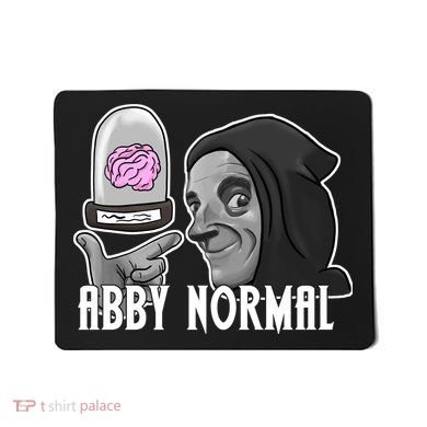 Abby Normal Abnormal Brain  Mousepad